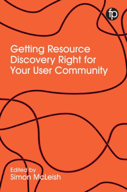 Resource Discovery for the Twenty-First Century Library : Case studies and perspectives on the role of IT in user engagement and empowerment, Paperback / softback Book