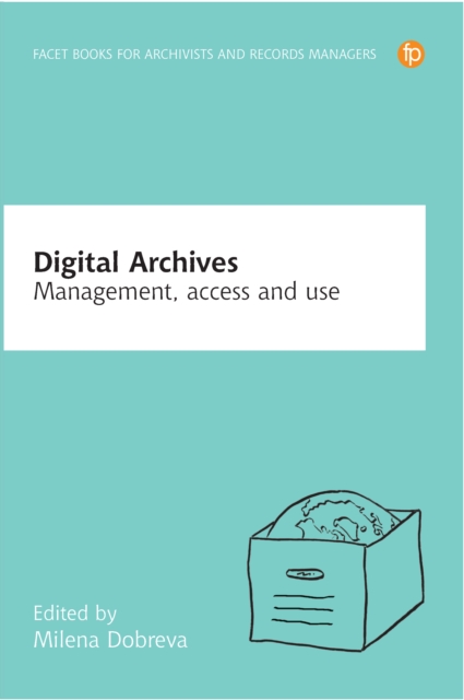 Digital Archives : Management, access and use, PDF eBook