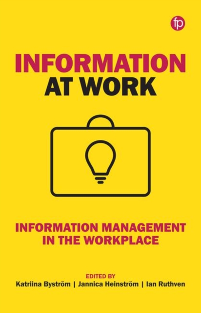 Information at Work : Information management in the workplace, Paperback / softback Book