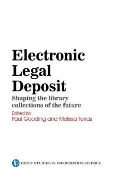 Electronic Legal Deposit : Shaping the library collections of the future, Hardback Book