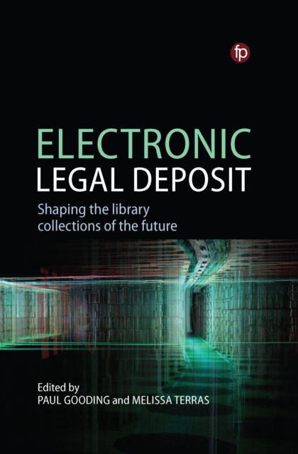 Electronic Legal Deposit : Shaping the Library Collections of the Future, PDF eBook