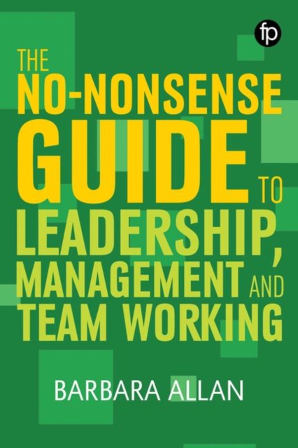 The No-Nonsense Guide to Leadership, Management and Teamwork, Paperback / softback Book