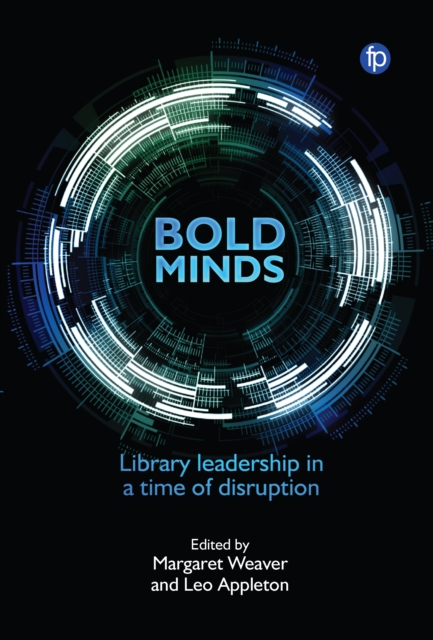 Bold Minds : Library leadership in a time of disruption, PDF eBook