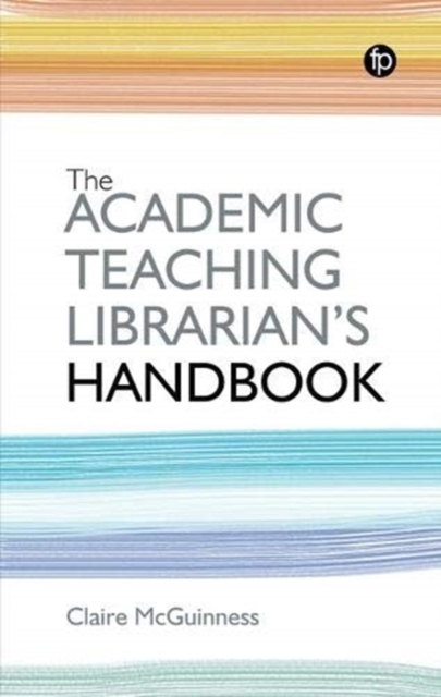 The Academic Teaching Librarian's Handbook, Hardback Book