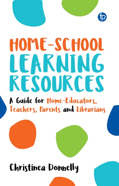Home-School Learning Resources : A Guide for Home-Educators, Teachers, Parents and Librarians, PDF eBook