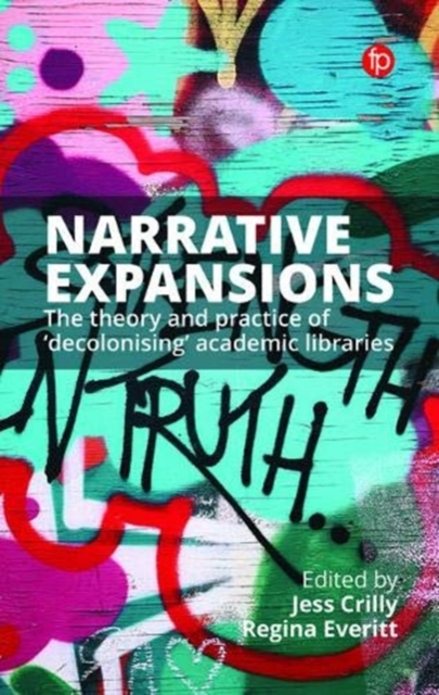 Narrative Expansions : Interpreting Decolonisation in Academic Libraries, Hardback Book