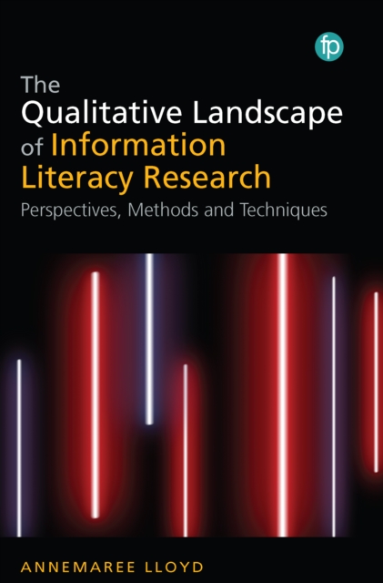 The Qualitative Landscape of Information Literacy Research : Perspectives, Methods and Techniques, EPUB eBook
