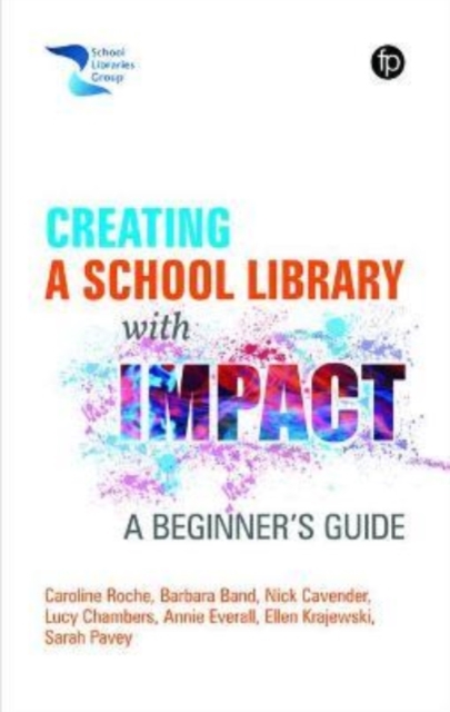Creating a School Library with Impact : A Beginner's Guide, Paperback / softback Book