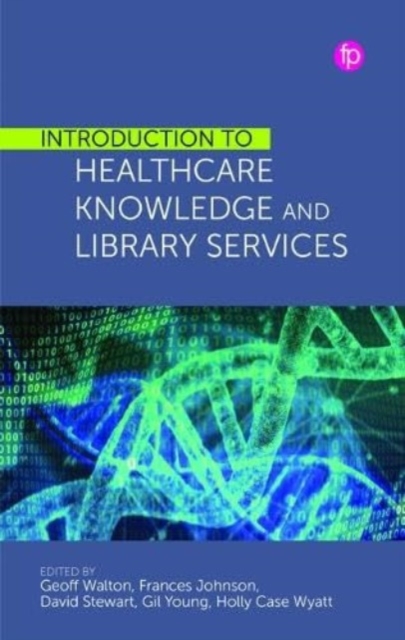 Introduction to Healthcare Knowledge and Library Services, Paperback / softback Book