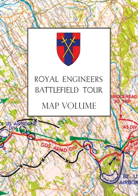 Royal Engineers Battlefield Tour : The Seine to the Rhine: Map Volume, Paperback / softback Book