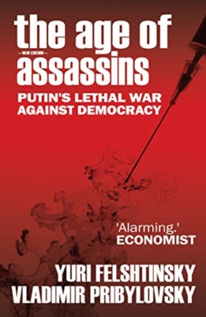The Age of Assassins : Putin's Poisonous War Against Democracy, Paperback / softback Book