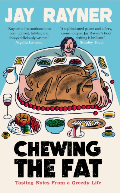 Chewing the Fat : Tasting Notes from a Greedy Life, EPUB eBook