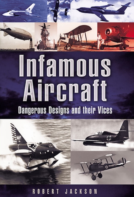 Infamous Aircraft : Dangerous designs and their vices, PDF eBook