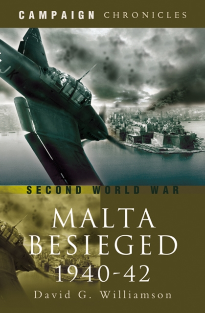Malta Besieged, 1940-1942 : Second World War, PDF eBook