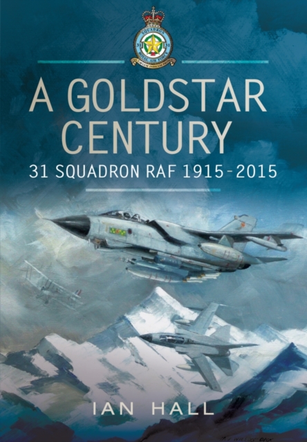 Goldstar Century: 31 Squadron RAF 1915-2015, Hardback Book