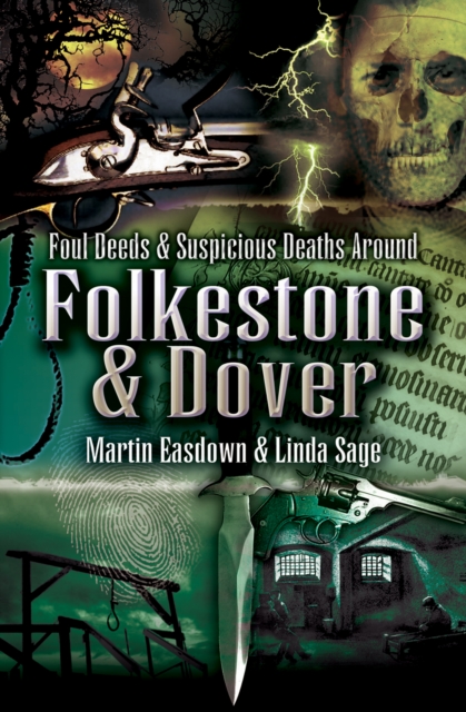 Foul Deeds & Suspicious Deaths in Folkestone & Dover, PDF eBook