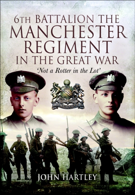 6th Battalion, The Manchester Regiment in the Great War, PDF eBook