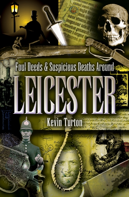 Foul Deeds & Suspicious Deaths Around Leicester, EPUB eBook