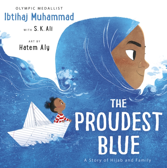 The Proudest Blue : A Story of Hijab and Family, Hardback Book