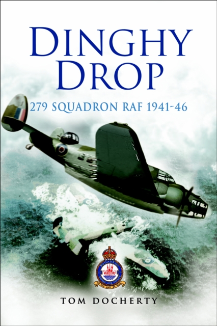 Dinghy Drop : 279 Squadron RAF, 1941-46, EPUB eBook