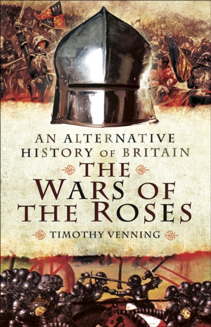 The War of the Roses : An Alternative History of Britain, PDF eBook