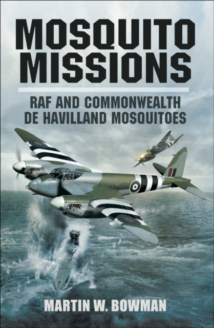 Mosquito Missions : RAF and Commonwealth de Havilland Mosquitoes, PDF eBook