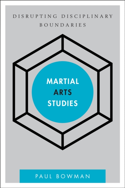 Martial Arts Studies : Disrupting Disciplinary Boundaries, Hardback Book