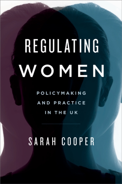 Regulating Women : Policymaking and Practice in the UK, Hardback Book