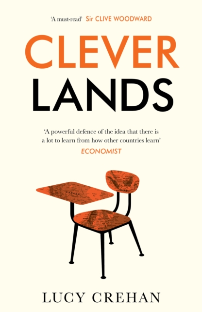 Cleverlands : The Secrets Behind the Success of the World's Education Superpowers, Paperback / softback Book