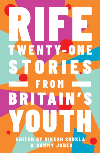 Rife : Twenty-One Stories from Britain's Youth, Paperback / softback Book