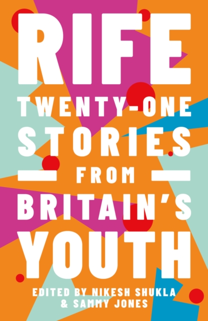 Rife : Twenty-One Stories from Britain's Youth, EPUB eBook