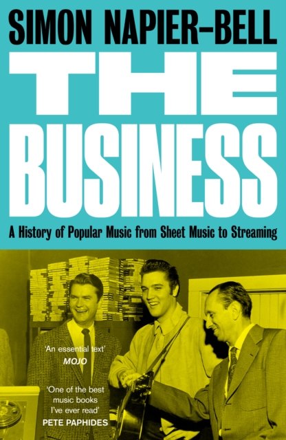 The Business : A History of Popular Music from Sheet Music to Streaming, Paperback / softback Book