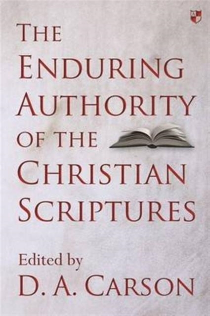 The Enduring Authority of the Christian Scriptures, Hardback Book