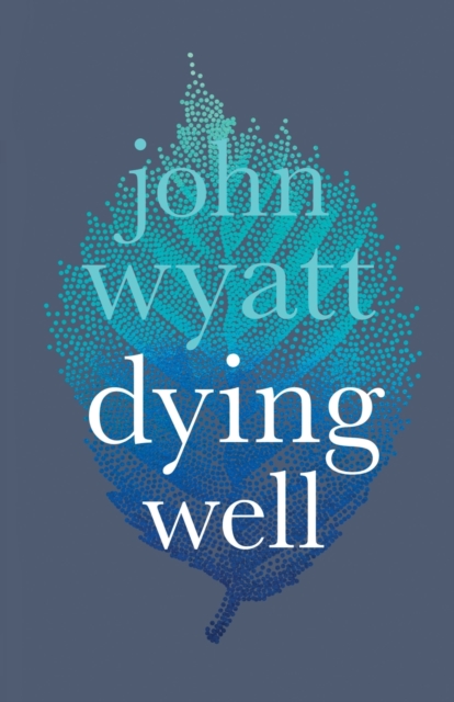 Dying Well : Dying Faithfully, Paperback / softback Book