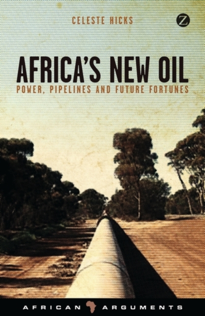 Africa's New Oil : Power, Pipelines and Future Fortunes, PDF eBook