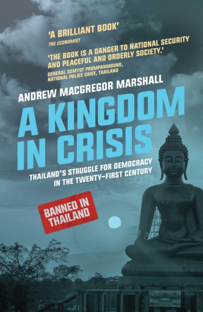 A Kingdom in Crisis : Thailand's Struggle for Democracy in the Twenty-First Century, Paperback / softback Book