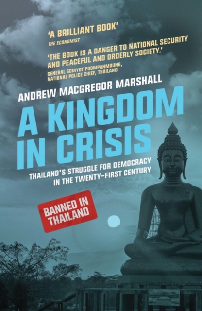 A Kingdom in Crisis : Thailand's Struggle for Democracy in the Twenty-First Century, EPUB eBook