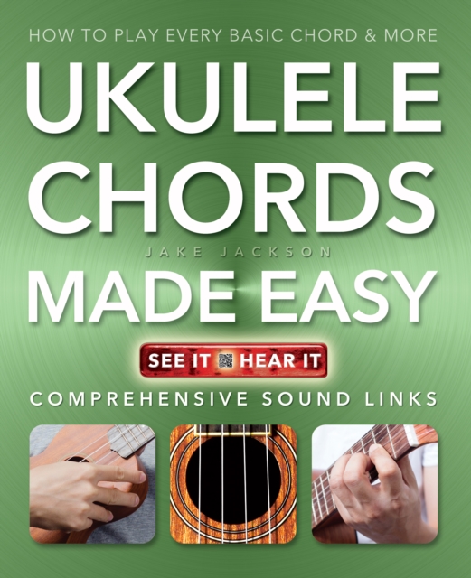 Ukulele Chords Made Easy : Comprehensive Sound Links, Paperback Book