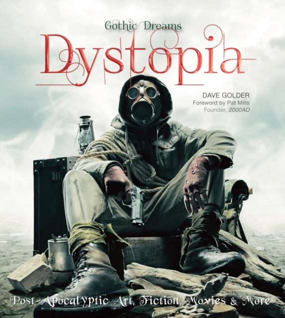 Dystopia : Post-Apocalyptic Art, Fiction, Movies & More, Hardback Book