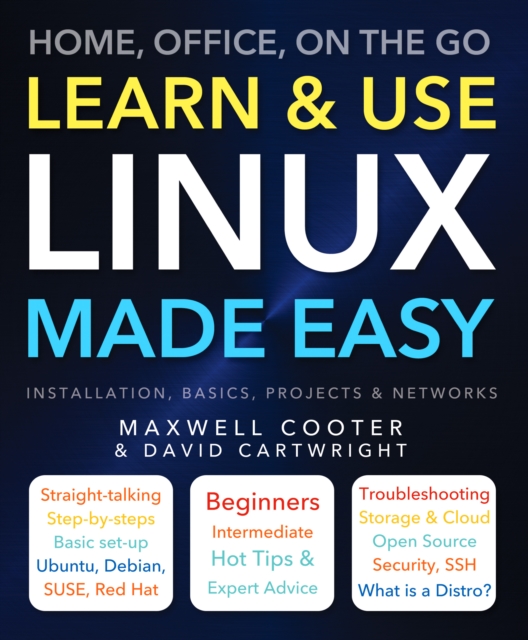 Learn & Use Linux Made Easy : Home, Office, On the Go, Paperback / softback Book