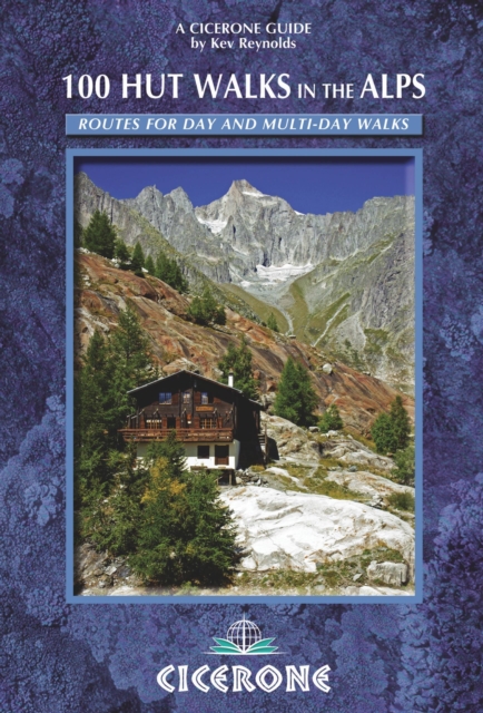 100 Hut Walks in the Alps : Routes for day walks and overnight stays in France, Switzerland, Italy, Austria and Slovenia, PDF eBook