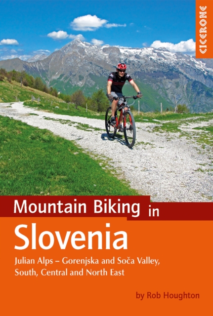 Mountain Biking in Slovenia : Julian Alps - Gorenjska and Soca Valley, South, Central and North East, EPUB eBook