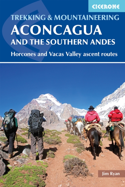 Aconcagua and the Southern Andes : Horcones Valley (Normal) and Vacas Valley (Polish Glacier) ascent routes, EPUB eBook