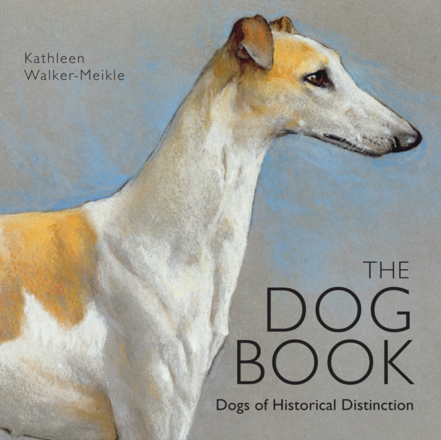The Dog Book : Dogs of Historical Distinction, PDF eBook
