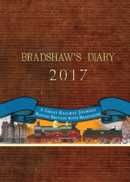 Bradshaw's Diary 2017 : A Great Railway Journey Round Britain with Bradshaw, Diary Book