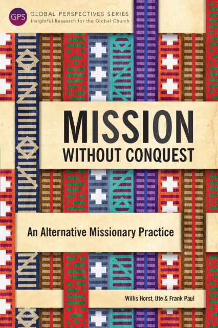 Mission without Conquest : An Alternative Missionary Practice, EPUB eBook