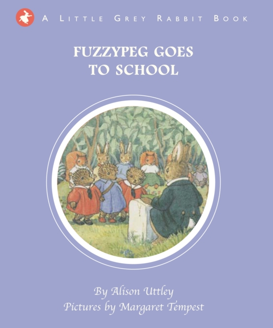 Little Grey Rabbit: Fuzzypeg Goes to School, Hardback Book