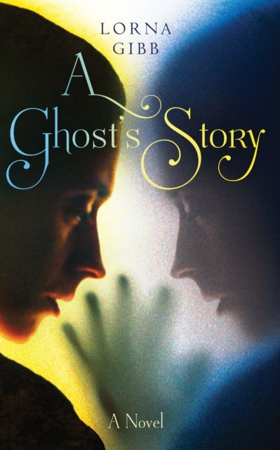 A Ghost's Story : A Novel, Hardback Book
