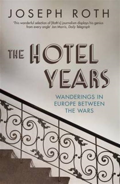 The Hotel Years : Wanderings in Europe between the Wars, Paperback / softback Book