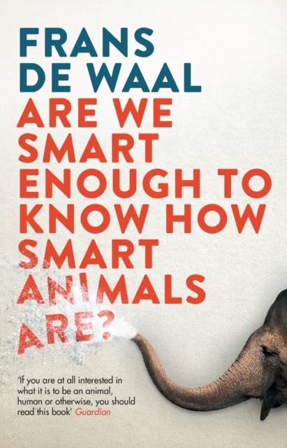 Are We Smart Enough to Know How Smart Animals Are? : A Voyage of the Imagination, EPUB eBook